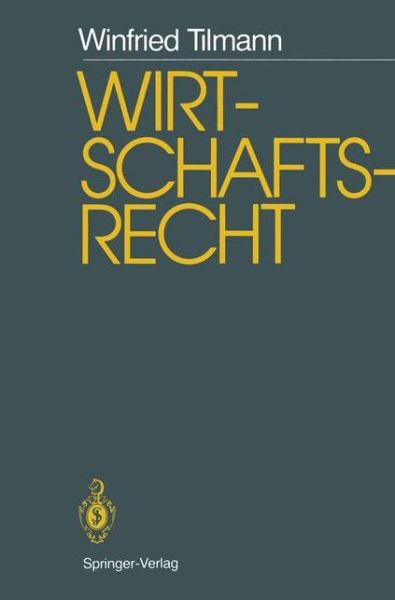 Cover for Tilmann, Winfried (University of Heidelberg) · Wirtschaftsrecht: Studienausgabe (Paperback Book) [Softcover Reprint of the Original 1st 1986 edition] (1986)