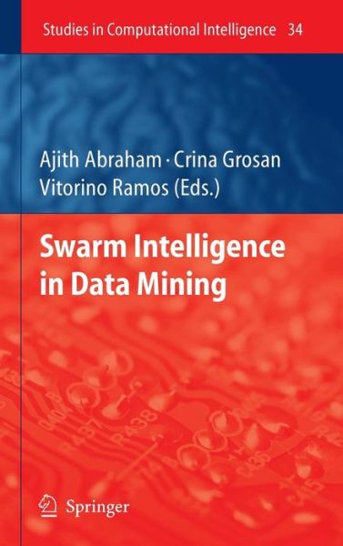 Cover for Ajith Abraham · Swarm Intelligence in Data Mining - Studies in Computational Intelligence (Hardcover Book) [2006 edition] (2006)