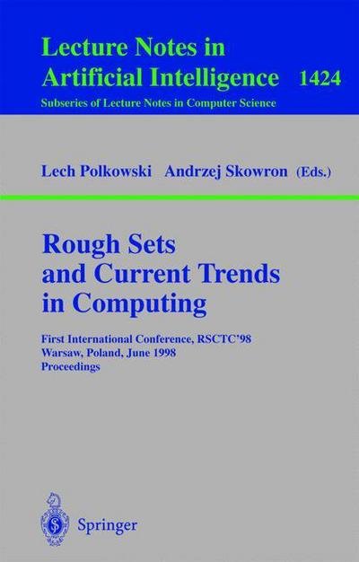 Cover for Andrzej Skowron · Rough Sets and Current Trends in Computing: First International Conference, RSCTC'98 Warsaw, Poland, June 22-26, 1998 Proceedings - Lecture Notes in Computer Science (Paperback Book) [1998 edition] (1998)