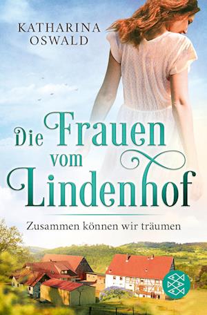 Cover for Katharina Oswald · Die Frauen vom Lindenhof - Zusammen können wir träumen (Book) (2023)