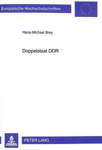 Cover for Hans-Michael Brey · Doppelstaat Ddr: Menschenrechtsverletzungen Der Deutschen Volkspolizei - Europaeische Hochschulschriften / European University Studie (Paperback Book) (1999)