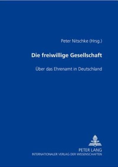 Cover for Die Freiwillige Gesellschaft: Ueber Das Ehrenamt in Deutschland (Paperback Book) (2005)