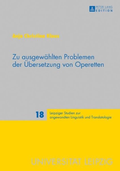 Cover for Anja Christina Klaus · Zu Ausgewaehlten Problemen Der Uebersetzung Von Operetten - Leipziger Studien Zur Angewandten Linguistik Und Translatolo (Hardcover Book) (2016)