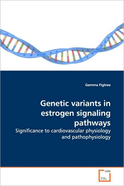 Cover for Gemma Figtree · Genetic Variants in Estrogen Signaling Pathways: Significance to Cardiovascular Physiology and Pathophysiology (Pocketbok) (2009)