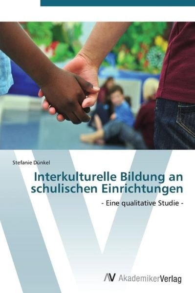 Cover for Stefanie Dünkel · Interkulturelle Bildung an Schulischen Einrichtungen (Paperback Bog) [German edition] (2011)