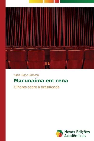 Cover for Kátia Eliane Barbosa · Macunaíma Em Cena: Olhares Sobre a Brasilidade (Paperback Book) [Portuguese edition] (2014)