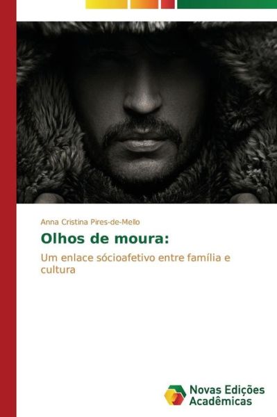 Olhos De Moura - Pires-de-mello Anna Cristina - Books - Novas Edicoes Academicas - 9783639689556 - August 19, 2014