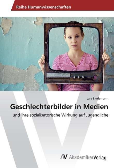 Geschlechterbilder in Medien - Lindemann - Bøger -  - 9783639887556 - 