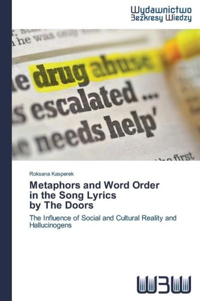 Cover for Roksana Kasperek · Metaphors and Word Order in the Song Lyrics by the Doors: the Influence of Social and Cultural Reality and Hallucinogens (Taschenbuch) (2014)