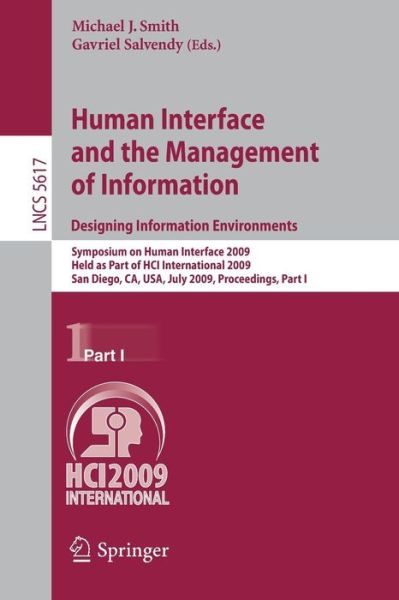 Cover for Michael J Smith · Human Interface and the Management of Information. Designing Information Environments: Symposium on Human Interface 2009, Held as Part of HCI International 2009, San Diego, CA, USA, July 19-24, 2009, Proceedings, Part I - Information Systems and Applicati (Paperback Book) [2009 edition] (2009)