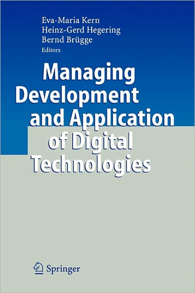 Cover for Eva-maria Kern · Managing Development and Application of Digital Technologies: Research Insights in the Munich Center for Digital Technology &amp; Management (CDTM) (Paperback Book) [Softcover reprint of hardcover 1st ed. 2006 edition] (2010)