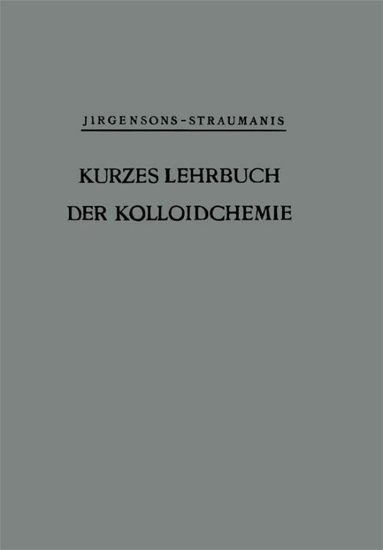 Cover for Bruno Jirgensons · Kurzes Lehrbuch Der Kolloidchemie (Paperback Book) [German, Softcover Reprint of the Original 1st Ed. 1949 edition] (2014)