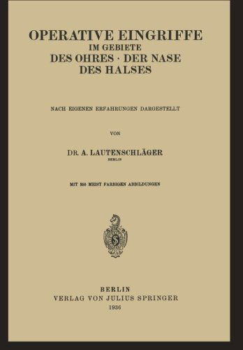 Cover for A Lautenschlager · Operative Eingriffe Im Gebiete Des Ohres - Der Nase - Des Halses: Nach Eigenen Erfahrungen Dargestellt (Paperback Book) [Softcover Reprint of the Original 1st 1936 edition] (1936)