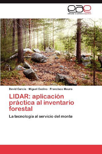 Cover for Francisco Mauro · Lidar: Aplicación Práctica Al Inventario Forestal: La Tecnología Al Servicio Del Monte (Paperback Book) [Spanish edition] (2012)
