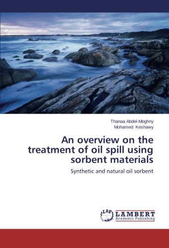 Cover for Mohamed Keshawy · An Overview on the Treatment of Oil Spill Using Sorbent Materials: Synthetic and Natural Oil Sorbent (Paperback Book) (2014)