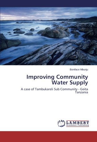 Cover for Boniface Mbunju · Improving Community Water Supply: a Case of Tambukareli Sub Community - Geita Tanzania (Paperback Book) (2014)