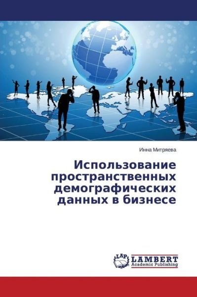 Cover for Inna Mitryaeva · Ispol'zovanie Prostranstvennykh Demograficheskikh Dannykh V Biznese (Taschenbuch) [Russian edition] (2014)