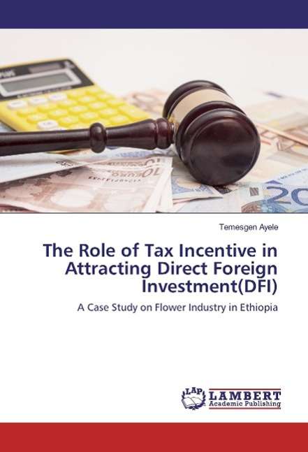 Cover for Ayele · The Role of Tax Incentive in Attr (Book)