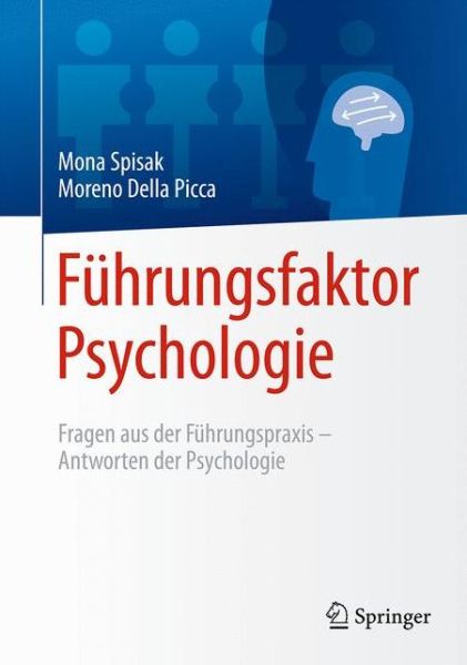 Cover for Mona Spisak · Fuhrungsfaktor Psychologie: Fragen aus der Fuhrungspraxis - Antworten der Psychologie (Hardcover Book) (2016)