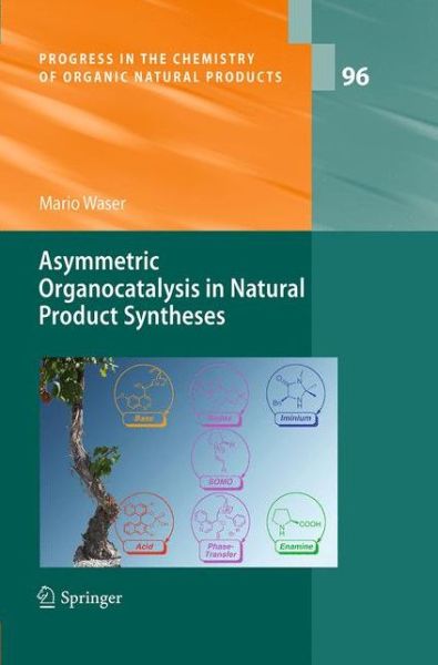 Cover for Mario Waser · Asymmetric Organocatalysis in Natural Product Syntheses - Progress in the Chemistry of Organic Natural Products (Paperback Book) [Softcover reprint of the original 1st ed. 2012 edition] (2016)