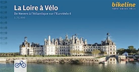 La Loire a Velo De Nevers a l'Atlantique sur l'EuroVelo 6 - Topo guide velo (Spiralbok) (2024)