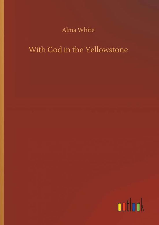 Cover for White · With God in the Yellowstone (Book) (2018)