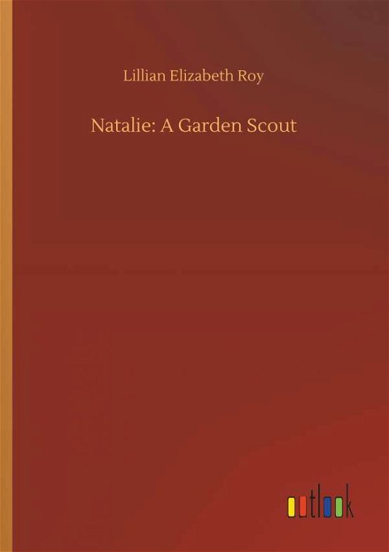 Natalie: A Garden Scout - Roy - Bøker -  - 9783732678556 - 15. mai 2018