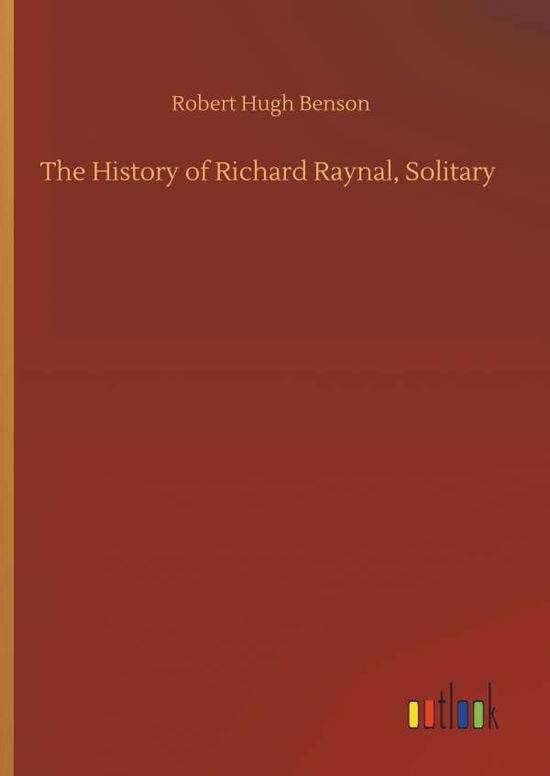 The History of Richard Raynal, S - Benson - Książki -  - 9783734096556 - 25 września 2019