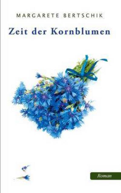 Cover for Margarete Bertschik · Zeit Der Kornblumen (Paperback Book) (2015)