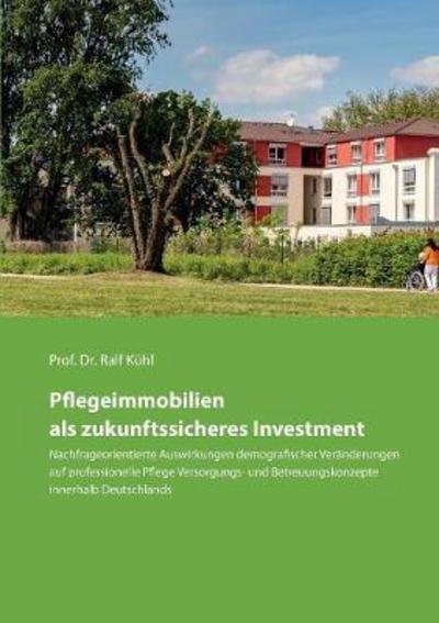 Pflegeimmobilien als zukunftssiche - Kühl - Bøger -  - 9783743133556 - 15. marts 2017