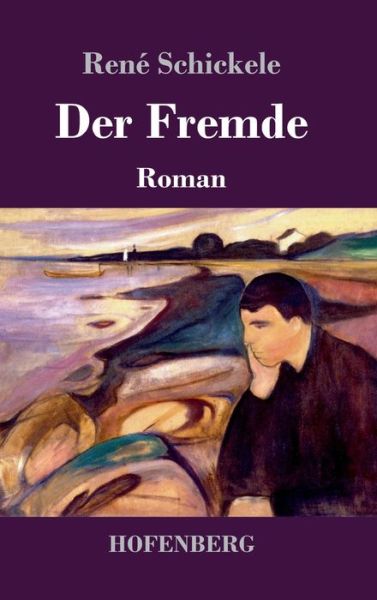 Cover for Rene Schickele · Der Fremde: Roman (Gebundenes Buch) (2020)