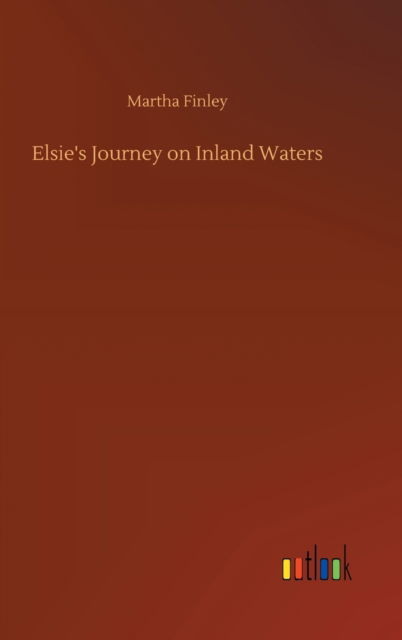 Cover for Martha Finley · Elsie's Journey on Inland Waters (Hardcover Book) (2020)