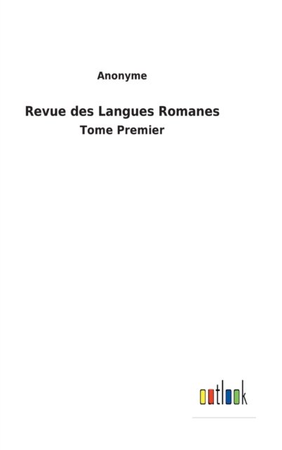 Revue des Langues Romanes - Anonyme - Livros - Bod Third Party Titles - 9783752478556 - 14 de março de 2022