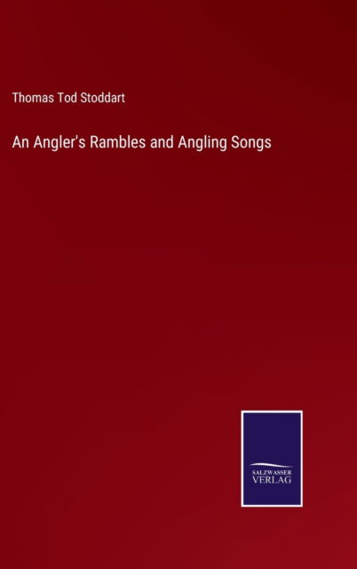 Cover for Thomas Tod Stoddart · An Angler's Rambles and Angling Songs (Hardcover Book) (2022)