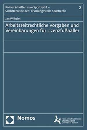 Cover for Jan Wilhelm · Arbeitszeitrechtliche Vorgaben und Vereinbarungen Für Lizenzfußballer (Book) (2023)