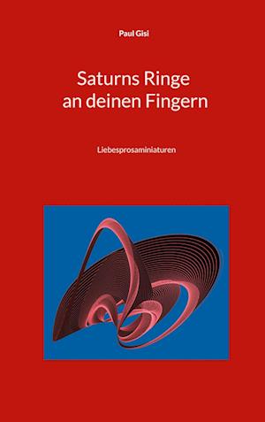 Cover for Paul Gisi · Saturns Ringe an deinen Fingern (Book) (2024)