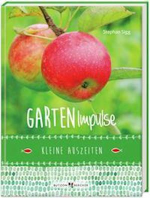 Garten-Impulse - Stephan Sigg - Books - Butzon & Bercker - 9783766635556 - February 8, 2023