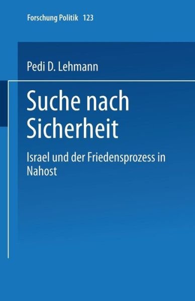 Cover for Pedi D Lehmann · Suche Nach Sicherheit: Israel Und Der Friedensprozess in Nahost - Forschung Politik (Taschenbuch) [2001 edition] (2001)