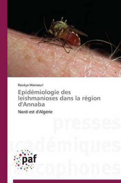 Cover for Roukya Mansouri · Epidémiologie Des Leishmanioses Dans La Région D'annaba (Paperback Bog) [French edition] (2018)
