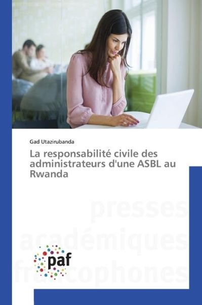 Cover for Utazirubanda Gad · La Responsabilite Civile Des Administrateurs D'une Asbl Au Rwanda (Paperback Bog) (2018)