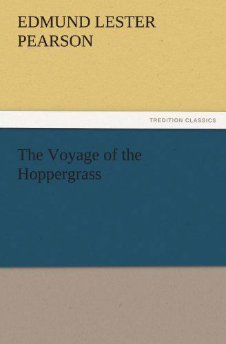 Cover for Edmund Lester Pearson · The Voyage of the Hoppergrass (Tredition Classics) (Paperback Book) (2011)