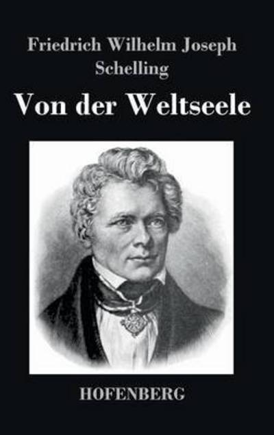 Cover for Friedrich Wilhelm Joseph Schelling · Von Der Weltseele (Gebundenes Buch) (2016)