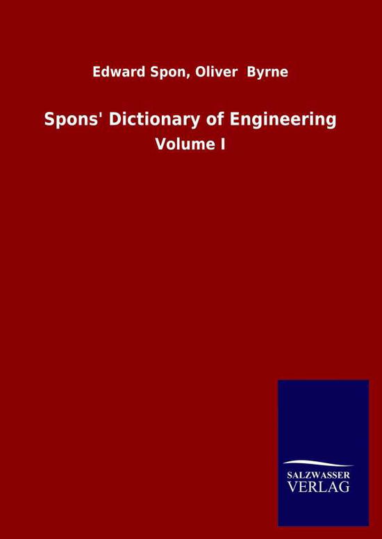 Cover for Edward Byrne Oliver Spon · Spons' Dictionary of Engineering: Volume I (Gebundenes Buch) (2020)