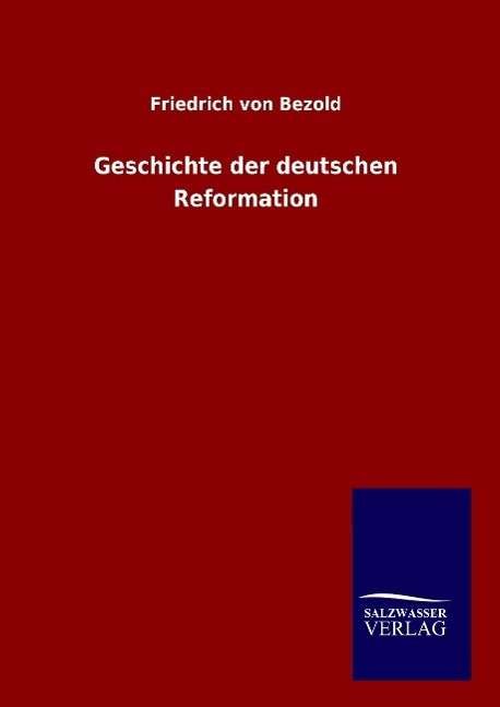 Cover for Bezold · Geschichte der deutschen Reforma (Book) (2015)