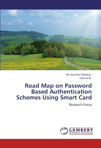 Cover for Indrani B. · Road Map on Password Based Authentication Schemes Using Smart Card: Research Focus (Paperback Bog) (2012)