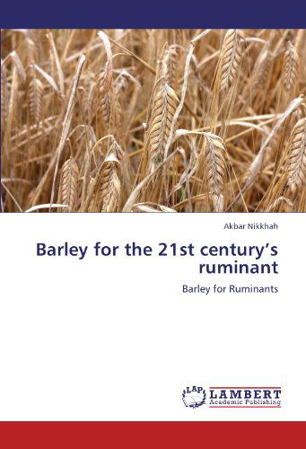 Cover for Akbar Nikkhah · Barley for the 21st Century's Ruminant: Barley for Ruminants (Pocketbok) (2012)