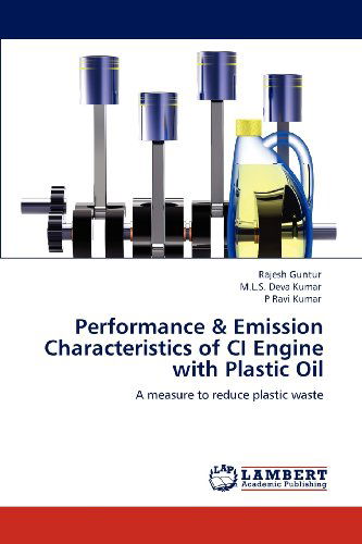 Cover for P Ravi Kumar · Performance &amp; Emission Characteristics of Ci Engine with Plastic Oil: a Measure to Reduce Plastic Waste (Taschenbuch) (2012)