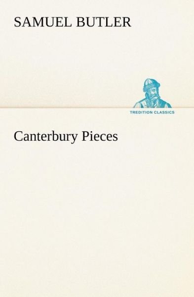 Cover for Samuel Butler · Canterbury Pieces (Tredition Classics) (Paperback Book) (2012)