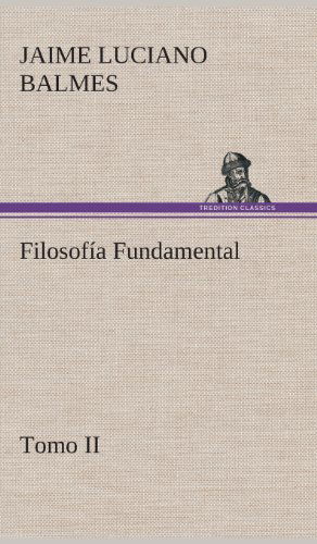 Cover for Jaime Luciano Balmes · Filosofia Fundamental, Tomo II (Gebundenes Buch) [Spanish edition] (2013)