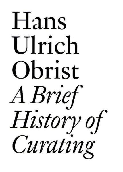 Cover for Hans Ulrich Obrist · Hans Ulrich Obrist: A Brief History of Curating (Taschenbuch) (2008)